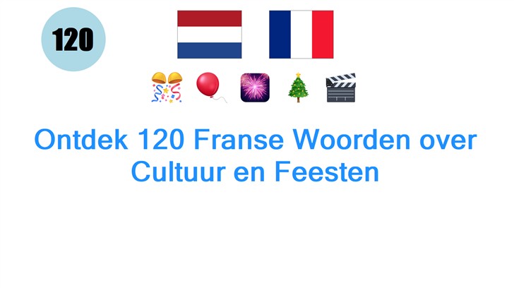 Ontdek 120 Franse Woorden over Cultuur en Feesten